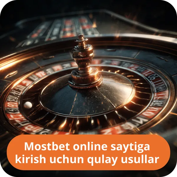 Mostbet online saytiga kirish uchun qulay usullar